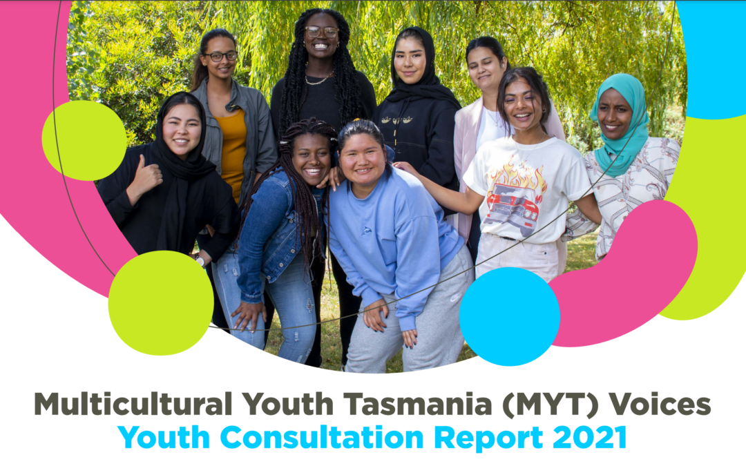 Multicultural Youth Tasmania (MYT) Voices Youth Consultation Report